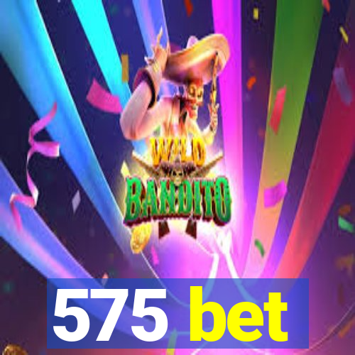 575 bet